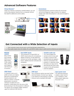 Page 3Get Connected with a Wide Selection of Inputs
• Dual computer inputs ensure quick switching between presentations
•  Four audio inputs (two mini stereo, R/L and HDMI) make it easy to add sound to enhance your presentations
Advanced Software Features
USB Viewer
In instances when you’d 
prefer to leave your laptop 
behind for a presentation, 
Dukane projectors can 
deliver a solution. Using the 
presentation conversion 
software included with your 
projector, simply place your file onto a USB 
drive and...