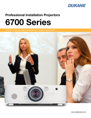 Page 1Professional Installation Projectors
6700 Series 
Ideal for corporate, higher education and museum applications
www.dukaneav.com 