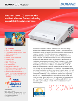 Page 18120WIA LCD Projector
Ultra short throw LCD projector with  
a suite of advanced features delivering 
a complete interactive experience.
Key Features
■  WXGA 1280 x 800 resolution
■  2,700 ANSI lumens white/color output 
■  10000:1 contrast ratio 
■  HDMI 2 inputs 
■  Powered Focus / Perfect Fit
■  Interactive pens 
■  Auto-calibration
■  Multi-pen capability 
■  PC-less drawing 
■  Multi-display interactive 
■  HDCR/Accentualizer/ Image Optimizer
■  Optional finger touch module 
■  StarBoard Interactive...