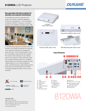 Page 3New generation interactive projector for 
education and corporate environments.
The 8120WIA ultra short throw interactive LCD 
projector from Dukane is specifically designed to 
enhance the visual experience — from the audience 
to presenters. Whether in a classroom or executive 
boardroom, the 8120WIA is the perfect solution. With 
2,700 ANSI lumens brightness and WXGA 1280 x 800 
resolution, the 8120WIA will captivate the full attention 
of any audience by delivering your message with 
clarity and...
