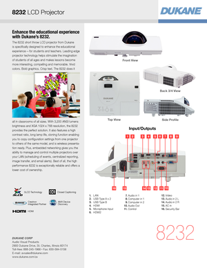 Page 3Enhance the educational experience 
with Dukane’s 8232.
The 8232 short throw LCD projector from Dukane  
is specifically designed to enhance the educational 
experience — for students and teachers. Leading edge 
projector technology helps stimulate the imagination  
of students of all ages and makes lessons become 
more interesting, compelling and memorable. Vivid 
colors. Bold graphics. Crisp text. The 8232 does it  
all in classrooms of all sizes. With 3,200 ANSI lumens 
brightness and XGA 1024 x 768...
