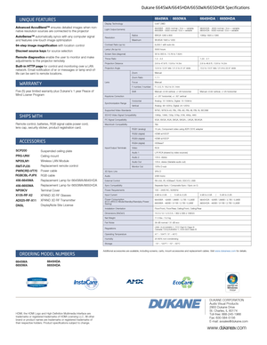 Page 4  Additional accessories are available, including screens, carts, mount accessories 
and replacement cables. Visit www.dukaneav.com for details. Dukane 6645WA/6645HDA
/6650WA/6650HDA Specifications 6645WA  
|
   6650WA 6645HDA  
|
  6650HDA 
Display Technology 0.65” DMD
Light Output (lumens) 6645WA  -  4500  normal  /  Eco  =  variable 
6650WA - 5000 normal / Eco = variable  6645HDA
  -  4500  normal  /  Eco  =  variable
 
6650HDA  - 5000 normal / Eco = variable
ResolutionNative
WXGA 1280 x 800  1080p...