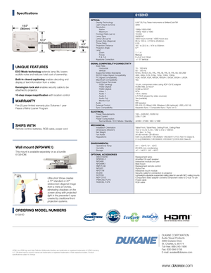 Page 24.3"  
(108mm)
12.3"  
(312mm) HDMI, the HDMI logo and High-Definition Multimedia Interface are trademarks or registered trademarks of HDMI Licensing 
LLC. All other brand or product names are trademarks or registered t
rademarks of their respective holders. Product 
specifications subject to change ORDERING MODEL NUMBERS 
6132HD Wall mount (NP04WK1)
This mount is available separately or as a bundle 
6132HDM. 6132HD
OPTICALDisplay TechnologyLight Output (lumens)  Resolution Native MaximumContrast...