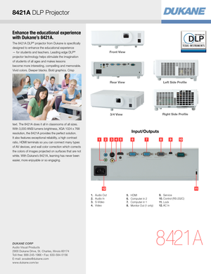 Page 3Enhance the educational experience 
with Dukane’s 8421A.
The 8421A DLP® projector from Dukane is specifically 
designed to enhance the educational experience 
— for students and teachers. Leading edge DLP® 
projector technology helps stimulate the imagination 
of students of all ages and makes lessons
become more interesting, compelling and memorable. 
Vivid colors. Deeper blacks. Bold graphics. Crisp 
text. The 8421A does it all in classrooms of all sizes. 
With 3,000 ANSI lumens brightness, XGA 1024 x...