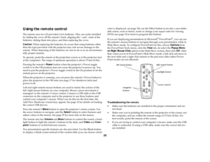 Page 2625
Using the remote controlThe remote uses two (2) provided AAA batteries. They are easily installed 
by sliding the cover off the remote ’s back, aligning the + and - ends of the 
batteries, sliding them into place, and then replacing the cover.
Caution : When replacing the batteries, be aware that using batteries other 
than the type provided with the projector may risk severe damage to the 
remote. When disposing of the batteries, be sure to do so in an environmen-
tally proper manner.
To operate,...