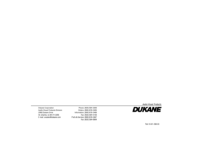 Page 47Dukane CorporationAudio Visual Products Division2900 Dukane DriveSt. Charles, IL 60174-3395E-mail: avsales@dukane.com
Phone: (630) 584-2300Orders: (800) 676-2485Information: (800) 676-2486Fax: (630) 584-5156Parts & Service: (800) 676-2487Fax: (630) 584-0984
Audio Visual Products
Part # 401-599-00 