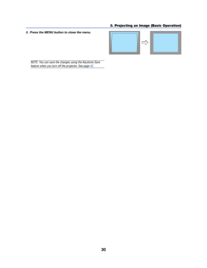 Page 3830
3. Projecting an Image (Basic Operation)
5. Press the MENU button to close the menu.
NOTE: You can save the changes using the Keystone Save
feature when you turn off the projector. See page 42. 