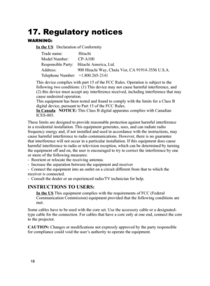 Page 18
8

17. Regulator y notices
WARNING:
These limits are designed to provide reasonable protection against harmf\
ul interference 
in a residential installation. This equipment generates, uses, and can radiate radio 
frequency energy and, if not installed and used in accordance with the instructions, m\
ay 
cause harmful interference to radio communications. However, there is no guarantee 
that interference will not occur in a particular installation. If this e\
quipment does cause 
harmful...