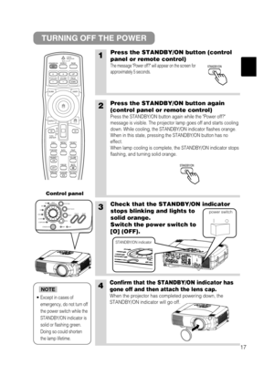 Page 2517
1Press the STANDBY/ON button (control
panel or remote control)
The message Power off? will appear on the screen for
approximately 5 seconds. 
3Check that the STANDBY/ON indicator
stops blinking and lights to
solid orange.
Switch the power switch to
[O] (OFF).
4Confirm that the STANDBY/ON indicator has
gone off and then attach the lens cap.
When the projector has completed powering down, the
STANDBY/ON indicator will go off.
TURNING OFF THE POWER
2Press the STANDBY/ON button again
(control panel or...