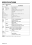 Page 34ENGLISH-22
SPECIFICATIONS SPECIFICATIONS
Table 12. Specifications
•
This specifications are subject to change without notice.NOTE
ItemSpecification
Product nameLiquid crystal projector
Liquid
crystal
panelPanel size1.8 cm (0.7 type)
Drive systemTFT active matrix
Pixels480,000 pixels (800 horizontal x 600 vertical)
LensZoom lens F=2.0 ~ 2.3  f=18 ~ 21 mm
Lamp150 W UHB
Speaker1.2 W
Power supplyAC100 ~ 120V, 2.7A / AC220 ~ 240V, 1.3A
Power consumption240 W
Temperature range0 ~ 35°C (Operating)
Size289 (W) x...