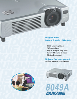 Page 18049A
ImagePro 8049A
Portable Powerful LCD Projector
• 1600 lumen brightness
• SVGA resolution
• Easy to transport, only 6 lbs.
• Full set of features, 5 inputs
• Monitor loopthrough
Exclusive five year warranty
the best warranty in the industry 