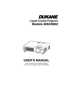 Page 1Liquid Crystal Projector
Models 8062/8802
USERS MANUAL
Please read this users manual thoroughly
to ensure correct usage through understanding. 