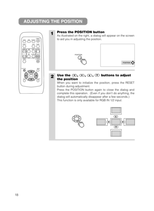 Page 1918
VIDEO
ASPECT
HOME
END
MUTE PA G E  D O W N
KEYSTONE FREEZEOFFON
MENU POSITION
ENTER
ESC RESET
PAGE UP VOLUME
MAGNIFY
AUTO BLANK RGB SEARCH
STANDBY/ON
1Press the POSITION button
As illustrated on the right, a dialog will appear on the screen
to aid you in adjusting the position.
2Use the , , , buttons to adjust
the position
When you want to initialize the position, press the RESET
button during adjustment.
Press the POSITION button again to close the dialog and
complete this operation.  (Even if you...