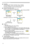 Page 26
24
4. To operate 
Please follow of the mention concerned in each. In general,
(1) At EASY MENU, use the cursor buttons ◄/► to operate.
(2) At Advanced MENU, use the cursor buttons ▲/▼. 
5. To return to the previous menu 
Press the cursor button ◄ or the ESC button.
(1) One of Advanced Menus (ex. SETUP menu) → Main of Advanced MENU
(2) Dialogs for operation (ex. KEYSTONE) → Advanced MENU
6. To reset
(1) Each item 
Press the RESET button while operating.
(2) Items of EASY MENU (at a time)
 
Point at...