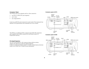 Page 76
Connector Panel
T
he  8758  p ro v ides one  compu ter  an d  t w o vid eo  con nec to rs : 
 one M1-D/A (HD, DVI, and computer)
 one S-video
one composite RCA
It also has an RS-232 serial connector for serial control. The Command Line 
Interface (CLI) specifications and commands are on our website.
T he  87 58  has  an  a d di tion al V ESA  c o m puter  i n p ut ( HD,  HD c o m pon en t, 
and computer) and an RJ-45 connector for networked control via 
ProjectorNet software. Wireless ProjectionY ou...