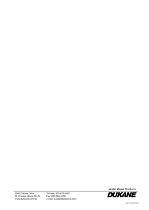 Page 130
2900 Dukane DriveSt. Charles, Illinois 60174  
www.dukcorp.com/avToll-free: 800-676-2487Fax: 630-584-5156e-mail: avsales@dukcorp.com
Audio Visual Products
#401-8774/8775-01 