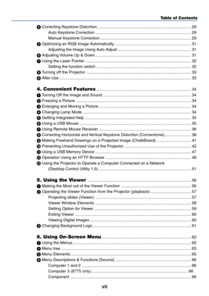 Page 9
vii
Table of Contents
  Correcting Keystone Distortion ........................................................................\
........... 29
Auto Keystone Correction ........................................................................\
............. 29
Manual Keystone Correction ........................................................................\
......... 29
  Optimizing an RGB Image Automatically .................................................................... 31
Adjusting the Image...