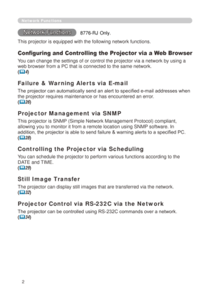 Page 88
Network Functions
Network Functions
Configuring and Controlling the Projector via a Web Browser
You can change the settings of or control the projector via a network by \
using a 
web browser from a PC that is connected to the same network.
(
4)
Failure & Warning Alerts via E-mail
The projectory
can automatic\
ally send an \
alert to specy
Lfied e-mail y
Dddresses wheny

the projector requires maintenance or has encountered an error.
(
 26)
Projector Management via SNMP
This projector is SNMP...