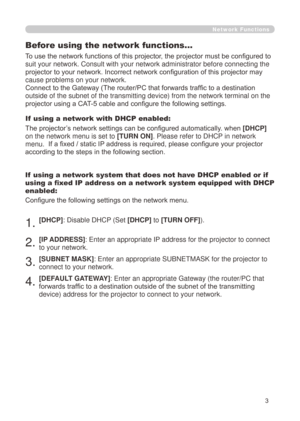 Page 893
Network Functions
Before using the y
Qetwork functions…
To use the ney
Wwork functiony
V of this proy
Mector, the projecy
Wor must be cy
Rnfigured to 
suit your network. Consult with your network administrator before connec\
ting the 
projector to y
\our network.y
Incorrect net\
work configuray
Wion of this y
Srojector may \
cause problems on your network.
Connect to thy
H Gateway (Thy
H router/PC ty
Kat forwards t\
raffic to a d\
estination 
outside of the subnet of the transmitting device) from the...