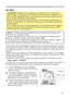 Page 61
59

If the air filter becomes clogged by dust or the like, internal temperatures rise and 
could cause a fire, a burn and/or malfunction to the projector. When the indicators 
or  a  message  prompts  you  to  clean  the  air  filter,  clean  the  air  filter  as  soon  as 
possible.
Please  check  and  clean  the  air  filter  periodically,  even  if  there  is  no  message.
Please replace the air filter when it is damaged or too soiled. Preparation of a new 
air filter is recommended.
To prepare a new...