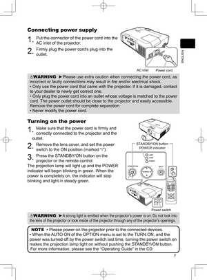 Page 8
7
ENGLISH

HOMEPAGE UPPAGE DOWNEND
VIDEOSEARCH
FREEZEOFFONMAGNIFYASPECTAUTOBLANK
MUTEVOLUME
KEYSTONEMY BUTTONPOSITION1 2
ESCENTERMENU
RESET
COMPUTER

Connecting power supply
. Put the connector of the power cord into the 
AC inlet of the projector.
2. Firmly plug the power cord’s plug into the 
outlet. 
WARNING  ►Please use extra caution when connecting the power cord, as 
incorrect or faulty connections may result in fire and/or electrical shock.
• Only use the power cord that came with the...