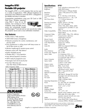 Page 2
The  ImagePro  8781  is  a  LCD  projector  that  can  be  used 
in  a  variety  of  applications.  With  sufficient  brightness  for  
classrooms and conference rooms the 8781 is designed to 
be reliable and easy to maintain.
Computer-less  presentations  using  your  SD  Card  or  USB 
Flash  Drive.  Wireless  operation 
using  802.11  b/g  via  an  SD 
receiver.  Can  connect  to  4  PC's 
wirelessly. Lamp and filter access 
points  are  conveniently  located 
and Kensington™ lock slot and our...