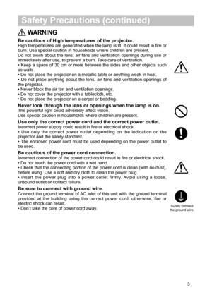 Page 123


 WARNING
Be cautious of High temperatures of the projector.
High temperatures  are  generated  when  the  lamp  is  lit.  It  could  result  in  fire  or burn. Use  special  caution  in  households  where  children  are  present. Do not  touch  about  the  lens,  air  fans  and  ventilation  openings  during  use  or immediately after ...