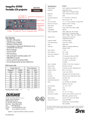 Page 2Specifications              8789H
Image Element             0.63” polysilicon active-matrix TFT x3
Brightness   2700 ANSI lumens  
  (2200 lumens in Whisper Mode)
Resolution  1024 x 768 pixels (H X V), XGA
Contrast  500:1
Scanning Frequency  fh 15 -106 kHz, fv 50-120 Hz
Lens  Manual zoom 1.2X
Lens Throw Ratio  1.3 –1.5:1 throw distance to image width
Keystone Correction  Digital, vertical +/-30 deg
Aspect Ratio  4:3, 16:9 selectable 
Computer    SVGA, VGA, XGA, SXGA, UXGA
Compatibility  MAC16”
Video...