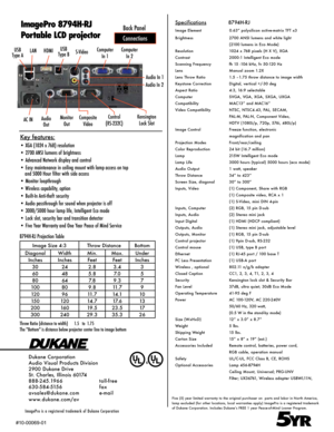 Page 2Specifications              8794H-RJ
Image Element             0.63” polysilicon active-matrix TFT x3
Brightness  2700 ANSI lumens and white light
  (2100 lumens in Eco Mode)
Resolution  1024 x 768 pixels (H X V), XGA
Contrast  2000:1 Intelligent Eco mode
Scanning Frequency  fh 15 -106 kHz, fv 50-120 Hz
Lens  Manual zoom 1.2X
Lens Throw Ratio  1.5 –1.75 throw distance to image width
Keystone Correction  Digital, vertical +/-30 deg
Aspect Ratio  4:3, 16:9 selectable 
Computer    SVGA, VGA, XGA, SXGA,...