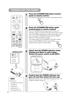 Page 2416
STANDBY/ONLASERBLANK
RGBVIDEO
AUTO
MENU
ENTER
KEYSTONE
RESET
FREEZE ASPECT
ESC
MAGNIFY
POSITION
OFF ONVOLUME
MUTE
1Press the STANDBY/ON button (control
panel or remote control)
The message Power off? will appear on the screen for approximately 5 seconds. 
3Check that the POWER indicator stops
blinking and lights to solid orange.
Switch the power switch to [O] (OFF).
4Confirm that the POWER indicator has
gone off and then attach the lens cap.
When the projector has completed powering down, the
POWER...