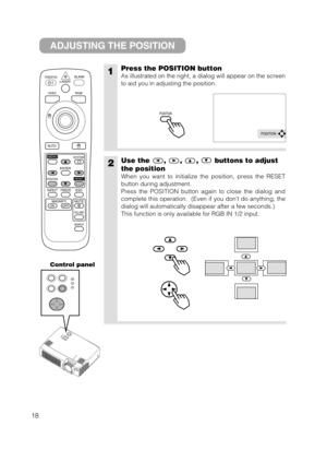 Page 2618
STANDBY/ONLASERBLANK
RGBVIDEO
AUTO
MENU
ENTERKEYSTONE
RESET
FREEZE ASPECT
ESC
MAGNIFY
POSITION
OFF ONVOLUME
SEARCH
MUTE
1Press the POSITION button
As illustrated on the right, a dialog will appear on the screen
to aid you in adjusting the position.
2Use the , , , buttons to adjust
the position
When you want to initialize the position, press the RESET
button during adjustment.
Press the POSITION button again to close the dialog and
complete this operation.  (Even if you dont do anything, the
dialog...