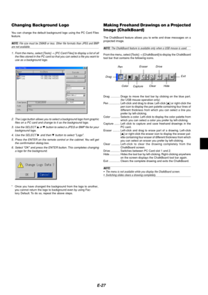 Page 27E-27
Changing Background Logo
You can change the default background logo using the PC Card Files
feature.
NOTE: File size must be 256KB or less. Other file formats than JPEG and BMPare not available.
1. From the men u, select [Tools] 
→ [PC Card Files] to displa y a list of all
the files stored in the PC card so that y ou can select a file you want to
use as a bac kground logo .
2.The Logo b utton allows you to select a bac kground logo from g raphic
files on a PC card and change to it as the bac kground...