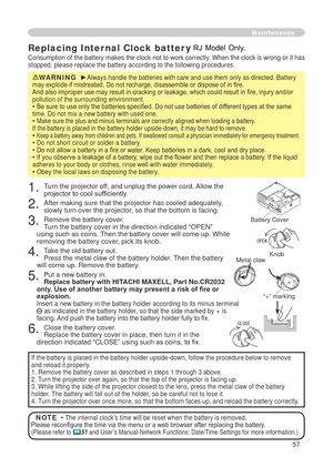 Page 59
57

AUDIO IN 3
A UDI O IN 2
CB/PBCR/PRA
UD IO  IN 1
RG
B IN 1 RG
B IN 2 LA
N
CONT RO L RG
B OU T A
UDI O O UT
US B
VI DEO
Y
S -VI DE OCLOS E
OP
EN
. Turn the projector off, and unplug the power cord. Allow the 
projector to cool sufficiently.
. After making sure that the projector has cooled adequately, 
slowly turn over the projector, so that the bottom is facing.
3. Remove the battery cover.  
Turn the battery cover in the direction indicated “OPEN” 
using such as coins. Then the battery...