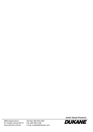 Page 128
2900 Dukane DriveSt. Charles, Illinois 60174  
www.dukcorp.com/avToll-free: 800-676-2487Fax: 630-584-5156e-mail: avsales@dukcorp.com
Audio Visual Products
#401-8755E-01 