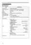 Page 6464
Specifications
Specifications
Specification
ItemSpecification
Product nameLiquid crystal projector
Liquid Crystal Panel 786,432 pixels (1024 horizontal x 768 vertical)
Lens Zoom lens,  f = 19 ~ 23 mm    (approximately)
Lamp 210W UHP
Speaker 16W
Power supply AC 100-120V/3.7A, AC220-240V/1.8A
Power consumption 330 W
Temperature range 5 ~ 35°C (Operating)
Size 317 (W) x 98 (H) x 288 (D) mm
* Not including protruding parts. Please refer to the following figure.
Weight (mass)
approx. 3.6kg
Ports Computer...