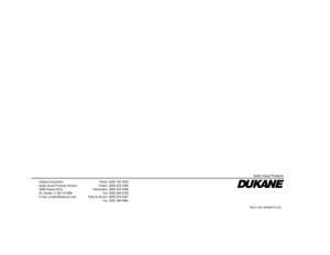 Page 48Dukane CorporationAudio Visual Products Division2900 Dukane DriveSt. Charles, IL 60174-3395E-mail: avsales@dukcorp.com
Phone: (630) 762-4040Orders: (800) 676-2485Information: (800) 676-2486Fax: (630) 584-5156Parts & Service: (800) 676-2487Fax: (630) 584-0984
Audio Visual Products
Part # 401-8758 /8772-00 