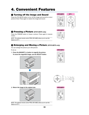 Page 4133
4. Convenient Features

 Turning off the Image and Sound
Press the PIC-MUTE button to turn off the image and sound for a short
period of time. Press again to restore the image and sound.
ENTEREXIT MENUUP MAGNIFY PAGEOFF
POWERON
PIC-MUTE
DOWN
SOURCE PIC-MUTE
SELECT
Freezing a Picture(8767A/8070 only)
Press the FREEZE button to freeze a picture. Press again to resume
motion.
NOTE: The optional remote control PR52 (RD-408E) allows you to use this
feature on 8771.
VOLUMES-VIDEO
ASPECT HELP
FREEZE...