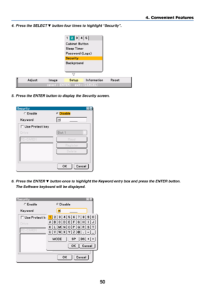 Page 5050
4. Convenient Features
4. Press the SELECT  button four times to highlight “Security”.
5. Press the ENTER button to display the Security screen.
6. Press the ENTER  button once to highlight the Keyword entry box and press the ENTER button.
The Software keyboard will be displayed. 