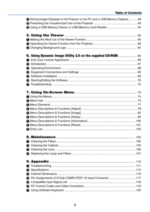 Page 77
Table of Contents
  
Storing Images Displayed on the Projector on the PC card or USB Memory (Capture).......... 48
\f  Preventing the Unauthorized Use of the Projector ..................................................... 49

  Using a USB Memory Device or USB Memory Card Reader ..................................... 54
5. Using the Viewer ........................................................................\
...55
  Making the Most out of the Viewer Function...