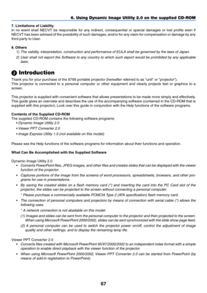 Page 6767
7. Limitations of Liability
In no event shall NECVT be responsible for any indirect, consequential or special damages or lost profits even if
NECVT has been advised of the possibility of such damages, and/or for any claim for compensation or damage by any
third party to User.
8. Others
1)The v alidity, inter pretation, constr uction and performance of EULA shall be go ve rned b y the la ws of J apan.
2) User shall not e xport the Softw are to any country to which such e xport would be prohibited b y...