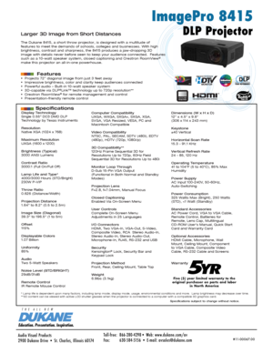 Page 1© Copyright 2011 Optoma Technology, Inc. DLP® and the DLP logo are registered trademarks of Texas Instruments. All ot\
her trademarks are the property of their 
    respective owners.  All specifications subject to change at any time\
.
    
www
Display Technology
Single 0.55 DC3 DMD DLP 
Technology by Texas Instruments
Resolution
Native XGA (1024 x 768)
Maximum Resolution
UXGA (1600 x 1200)
Brightness (Typical)
3000 ANSI Lumens 
Contrast Ratio
3000:1 (Full On/Full Off)
Lamp Life and Type*
4000/3000...