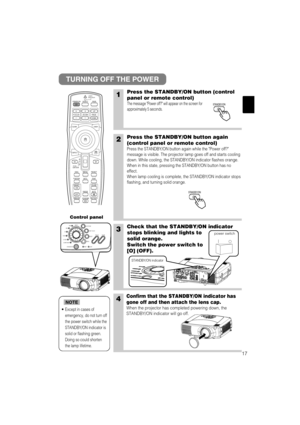 Page 2517
1Press the STANDBY/ON button (control
panel or remote control)
The message Power off? will appear on the screen for
approximately 5 seconds. 
3Check that the STANDBY/ON indicator
stops blinking and lights to
solid orange.
Switch the power switch to
[O] (OFF).
4Confirm that the STANDBY/ON indicator has
gone off and then attach the lens cap.
When the projector has completed powering down, the
STANDBY/ON indicator will go off.
TURNING OFF THE POWER
2Press the STANDBY/ON button again
(control panel or...