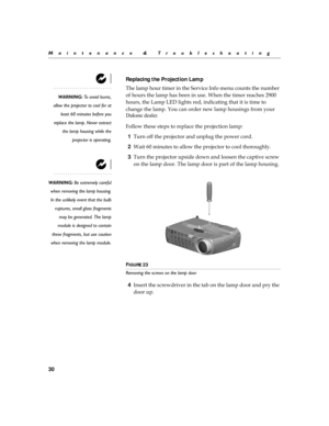 Page 3830
Maintenance & Troubleshooting
Replacing the Projection Lamp
WARNING: To avoid burns,
allow the projector to cool for at
least 60 minutes before you
replace the lamp. Never extract the lamp housing while the
projector is operating.
\b
!
\b
	!

	\b
+

!
	
	\b
!
 

\b
	\b
!
\b



\b
	\b
	!
\b
\f=


\b
	\b
3!
3*B
\b	

	
	\b	
	

	!
	
 
\b
	\b
!
D


#
!
\b
!


#...
