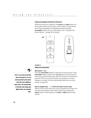 Page 2618
Using the Projector
Using the Keypad and Remote Buttons 
\b
	\b



	\b

source

reset
		


	\b
(

	\b


$
$
		

	\b
	
 
	


	

;		
		

	\b

menu/select
		
	


	
		
+
N2
	\b

+
0O

 \f
#
	
FIGURE 11
Keypad and remote buttons 
Menu/select 
NOTE:  If you have turned Auto
Source off (page 26), you may
need to press the source button more than once to...