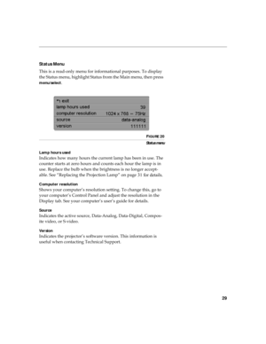 Page 3729
Status Menu 
 \b




#
#	

 

 
	\b
+		

\b\b\b	
+		
#
	\b
0

	\b


menu/select

FIGURE 20
Status menu
Lamp hours used
	
\b$

\b
	\b
	

\b



 \b
 
	
		
	
E
\b

	
\b
\b
	\b



 

&
	\b

$\b
	\b
\b	



	 
   
 +  
N &    
	\b 
8  ; 	 
 3 O
 
  
Computer resolution 
+\b$...