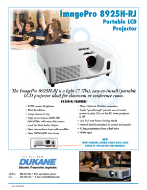 Page 1ImagePro 8925H-RJ 
Portable LCD  
Projector
The ImagePro 8925H-RJ is a light (7.7lbs), easy-to-install / portable  LCD projector ideal for classroom or conference room. 
8925H-RJ FEATURES
• 2700 Lumens Brightness 
• XGA Resolution  
• Lamp access on top
• High performance (6000 HR)               
   hybrid filter with easy side access
• Loud 16 Watt Audio Output
• New, Microphone input with amplifier
• New 3000/6000 hour lamp • New, Optional Wireless operation
• 
Audio "passthrough" permits use...