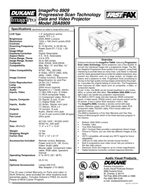 Page 2Specifications (Specifications are subject to change without notice)
Form No: 11519-I-01
Audio Visual Products
Dukane Corporation
Audio Visual Products Division
2900 Dukane Drive
St. Charles, IL 60174
Toll Free (800) 676-2485 or 2486
Fax (630) 584-5156
e-mail: avsales@dukane.com
Dukane introduces the ImagePro™8909, featuring Progressive
Scan video technology. Some projectors use a line doubler to
convert the interlaced image into a progressive image. The Mo-
tion Adaptive Progressive Scan system is far...