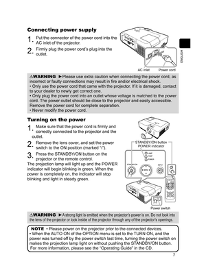 Page 9
7
ENGLISH

HOMEPAGE UPPAGE DOWNEND
VIDEOSEARCH
FREEZEOFFONMAGNIFYASPECTAUTOBLANK
MUTEVOLUME
KEYSTONEMY BUTTONPOSITION1 2
ESCENTERMENU
RESET
COMPUTER

Connecting power supply
. Put the connector of the power cord into the 
AC inlet of the projector.
2. Firmly plug the power cord’s plug into the 
outlet. 
WARNING  ►Please use extra caution when connecting the power cord, as 
incorrect or faulty connections may result in fire and/or electrical shock.
• Only use the power cord that came with the...