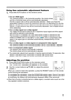 Page 21
19

Operating
Using the automatic adjustment feature
1. Press the AUTO button on the remote control. 
For an RGB signal
The vertical position, the horizontal position, the clock phase 
and the horizontal size will be automatically adjusted.
And the aspect ratio will be automatically selected. Make sure that the 
application window is set to its maximum size prior to attempting to use this 
feature. A dark picture may still be incorrectly adjusted. Use a bright picture 
when adjusting.
For a video...