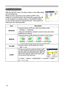 Page 34
32

Multifunctional settings
SETUP Menu
ItemDescription
WHISPER
Using the buttons ▲/▼ turns off/on the whisper mode.
NORMAL  WHISPER
•When the WHISPER is selected, acoustic noise and screen brightness are reduced.
MIRROR
Using the buttons ▲/▼ switches the mode for mirror status.
NORMAL  H:INVERT  V:INVERT  H&V:INVERT
VOLUMEUsing the buttons ▲/▼ adjusts the volume.
HighLow
AUDIO
Choose an input port using the buttons ▲/▼ (1), then select the audio port to be interlocked with the input port using the...